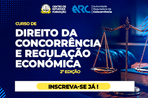 2ª EDIÇÃO DO CURSO DE DIREITO DA CONCORRÊNCIA E REGULAÇÃO ECONÓMICA